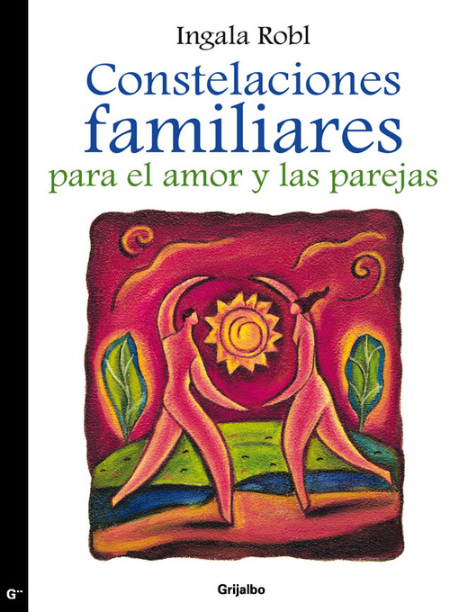 Title details for Constelaciones familiares para el amor y las parejas by Ingala Robl - Available